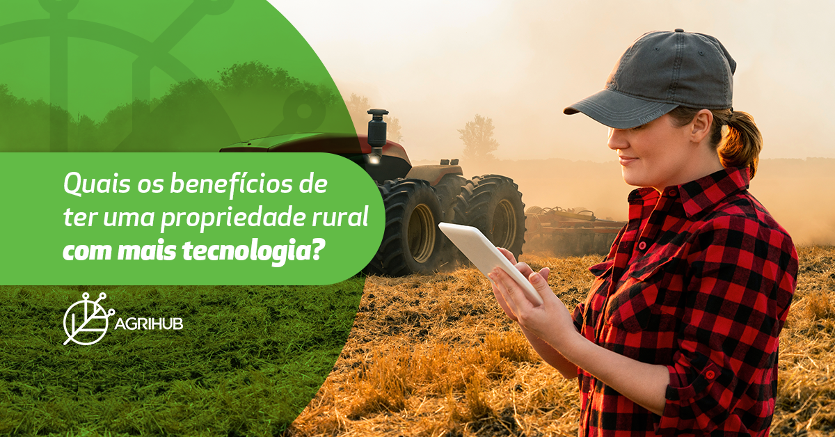 quais-os-beneficios-de-ter-uma-propriedade-rural-com-mais-tecnologia