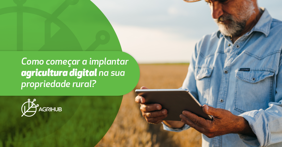 Como começar a implantar agricultura digital na sua propriedade rural